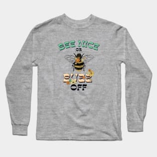 Bee Nice or Buzz Off Long Sleeve T-Shirt